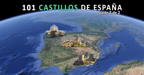 101 Castillos de España - Segunda parte.