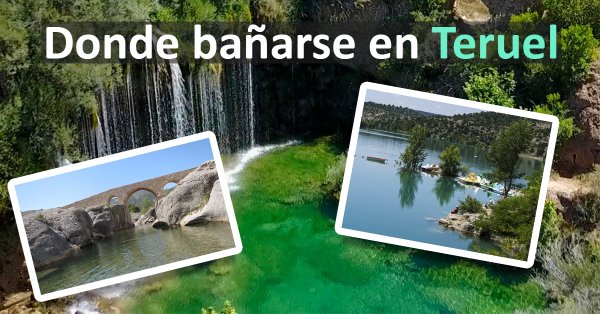 Ríos, pozas y piscinas naturales para bañarse en Teruel