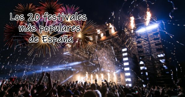 Los 20 festivales de música más populares de España