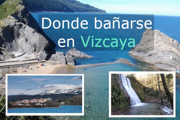 Ríos, pozas y piscinas naturales para bañarse en Vizcaya