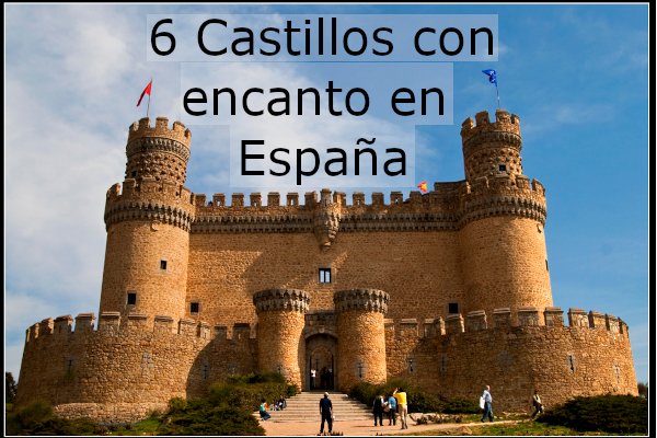 6 Castillos con encanto en España